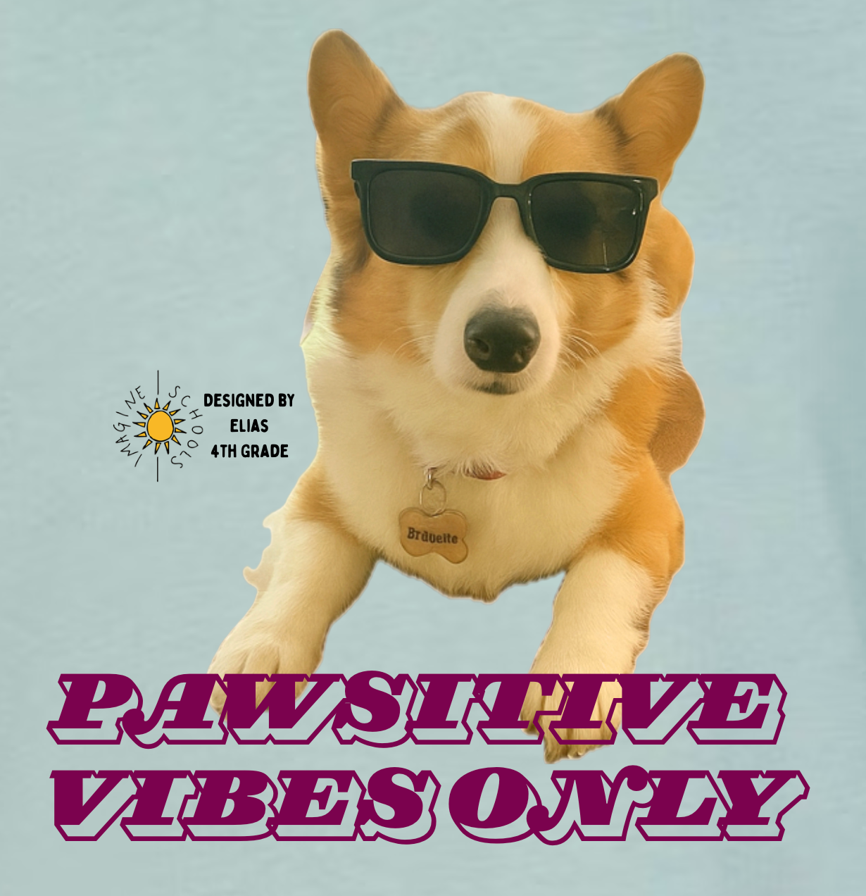 Pawsitive Vibes Only - Designed by Elias, 4th grade